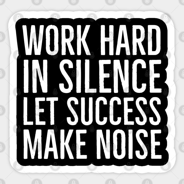 Work Hard In Silence Let Success Make Noise Sticker by Suzhi Q